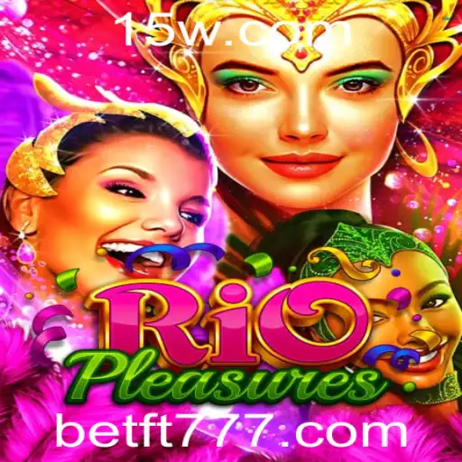 ft777 | Descubra as Aventuras de RioPleasures: O Jogo que Conquista com Novidades